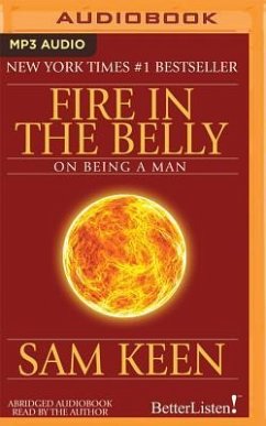 Fire in the Belly: On Being a Man - Keen, Sam