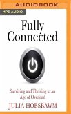 Fully Connected: Surviving and Thriving in an Age of Overload