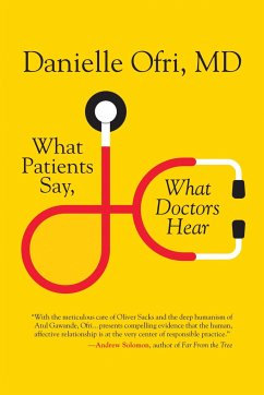 What Patients Say, What Doctors Hear - M.D., Danielle Ofri,