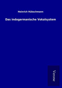 Das indogermanische Vokalsystem - Hübschmann, Heinrich