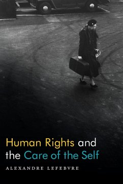 Human Rights and the Care of the Self - Lefebvre, Alexandre