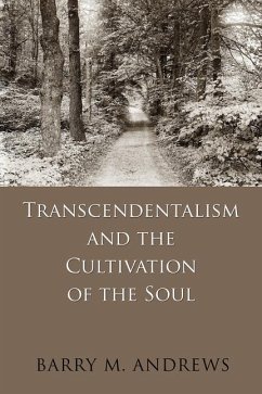Transcendentalism and the Cultivation of the Soul - Andrews, Barry M
