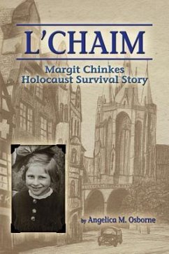 L'Chaim: Margit Chinkes' Holocaust Survivor Story - Osborne, Angelica M.
