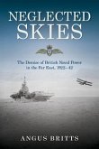 Neglected Skies: The Demise of British Naval Power in the Far East, 1922-42