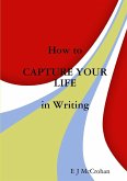 How to CAPTURE YOUR LIFE in Writing