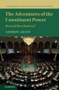 The Adventures of the Constituent Power: Beyond Revolutions? (Comparative Constitutional Law and Policy)