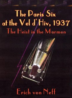 The Paris Six at the Vel d'Hiv, 1937 - The Heist in the Marmon (eBook, ePUB) - Neff, Erich von