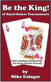 Be the King (of Small-Stakes Tournaments) (eBook, ePUB) Be the King (of Small-Stakes Tournaments) (eBook, ePUB)