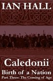 Caledonii: Birth of a Nation. (Part Three; The Coming of Age) (eBook, ePUB) Caledonii: Birth of a Nation. (Part Three; The Coming of Age) (eBook, ePUB)