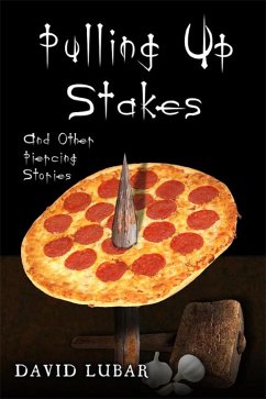 Pulling up Stakes and Other Piercing Stories (eBook, ePUB) - Lubar, David