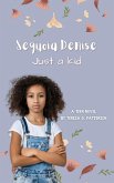 Sequoia Denise, Just a Kid (Whatever, #1) (eBook, ePUB)