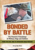 Bonded By Battle: The Powerful Friendships of Military Dogs And Soldiers, From the Civil War to Operation Iraqi Freedom (eBook, ePUB)
