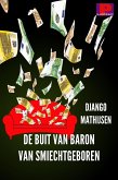 De buit van Baron van Smiechtgeboren (eBook, ePUB)