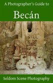 A Photographer's Guide to Becán (eBook, ePUB)