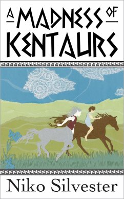 A Madness of Kentaurs (eBook, ePUB) - Silvester, Niko