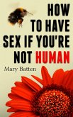 How To Have Sex If You're Not Human (eBook, ePUB)