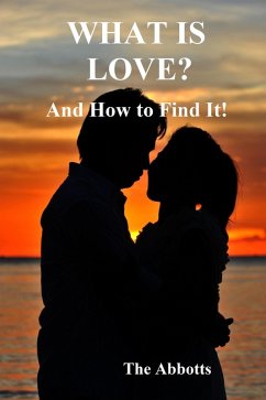 What Is Love? - And How to Find It! (eBook, ePUB) - Abbotts, The