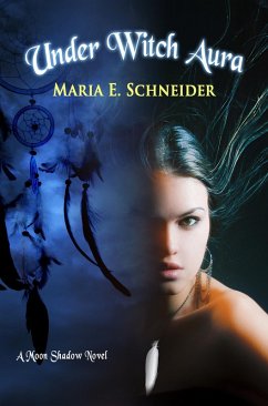 Under Witch Aura (Moon Shadow Series, #2) (eBook, ePUB) - Schneider, Maria