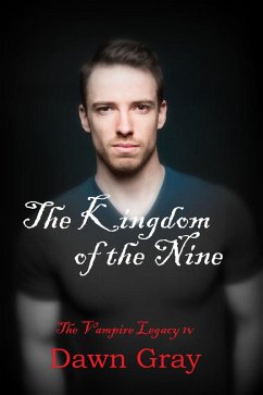 The Vampire Legacy IV; The Kingdom of the Nine (eBook, ePUB) - Gray, Dawn