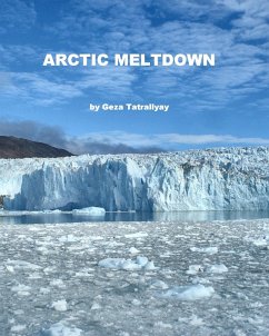 Arctic Meltdown (eBook, ePUB) - Tatrallyay, Geza Arctic Meltdown (eBook, ePUB) - Tatrallyay, Geza