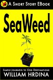 SeaWeed (Simple Journeys to Odd Destinations, #37) (eBook, ePUB) SeaWeed (Simple Journeys to Odd Destinations, #37) (eBook, ePUB)
