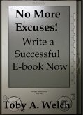 No More Excuses! - Write a Successful E-book Now (eBook, ePUB)