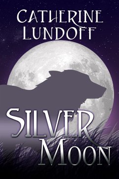 Silver Moon: A Wolves of Wolf's Point Novel (eBook, ePUB) - Lundoff, Catherine
