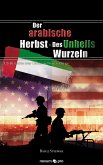 Der arabische Herbst - Des Unheils Wurzeln (eBook, ePUB)