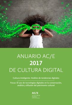 Anuario AC/E 2017 de Cultura Digital (eBook, ePUB) - Good, Robin; Carreras, Roberto; Snijders, Eva; Castro, Antonio Rojas; Diezma, Pedro; Lizana, Ximo; Vara, Clara Fernández; Torres, David Ruiz