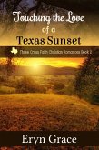 Touching the Love of a Texas Sunset (Three Cross Faith, #2) (eBook, ePUB)