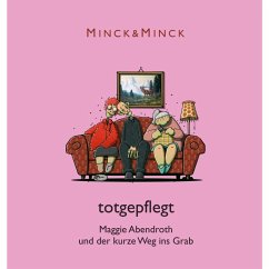 Totgepflegt - Maggie Abendroth und der kurze Weg ins Grab (MP3-Download) - Minck, Minck &
