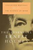 The Essential Ernest Holmes (eBook, ePUB)