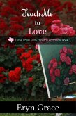 Teach Me to Love (Three Cross Faith, #3) (eBook, ePUB)