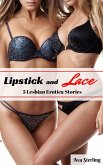 Lipstick and Lace: 5 Lesbian Erotica Stories (eBook, ePUB) Lipstick and Lace: 5 Lesbian Erotica Stories (eBook, ePUB)