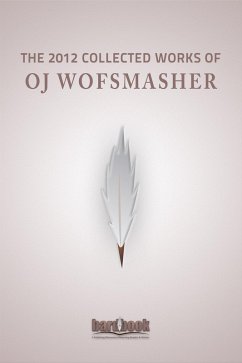 Cover The 2012 Collected Works of OJ Wolfsmasher (eBook, ePUB)