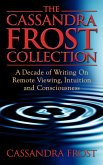 The Cassandra Frost Collection, A decade of writing on remote viewing, intuition and consciousness (eBook, ePUB)