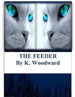 The Feeder (eBook, ePUB) - Woodward, K. The Feeder (eBook, ePUB) - Woodward, K.