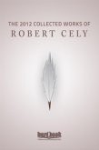The 2012 Collected Works of Robert W Cely (eBook, ePUB)
