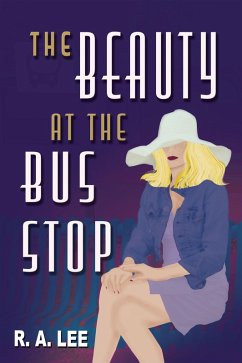 The Beauty at the Bus Stop: A Novel (eBook, ePUB) - Lee, R. A.