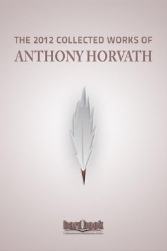 Cover The 2012 Collected Works of Anthony Horvath (eBook, ePUB)