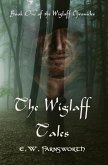 The Wiglaff Tales (The Wiglaff Chronicles, #1) (eBook, ePUB)