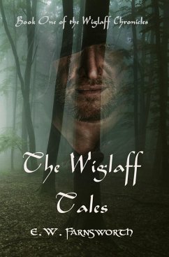 The Wiglaff Tales (The Wiglaff Chronicles, #1) (eBook, ePUB) - Farnsworth, E. W.