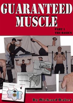 Guaranteed muscle guide: Part 1 The basics (eBook, ePUB) - Baker, Richard