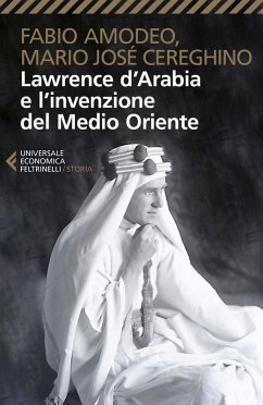 Lawrence d'Arabia e l'invenzione del Medio Oriente Fabio Amodeo Author