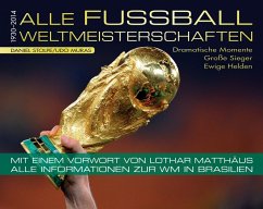 Alle Fußball-Weltmeisterschaften 1930-2014 (Mängelexemplar) - Stolpe, Daniel; Muras, Udo