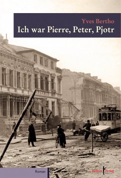 Ich war Pierre, Peter, Pjotr (eBook, ePUB) - Bertho, Yves
