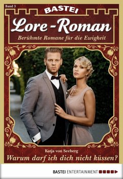 Warum darf ich dich nicht küssen? / Lore-Roman Bd.3 (eBook, ePUB) - Seeberg, Katja Von