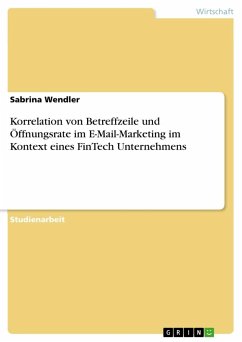 Korrelation von Betreffzeile und Öffnungsrate im E-Mail-Marketing im Kontext eines FinTech Unternehmens - Wendler, Sabrina