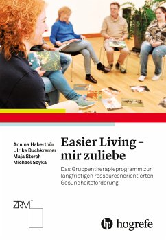 Easier Living – mir zuliebe (eBook, PDF) - Buchkremer, Ulrike; Haberthür, Annina; Soyka, Michael; Storch, Maja