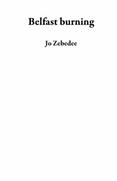 Belfast burning (eBook, ePUB) - Zebedee, Jo